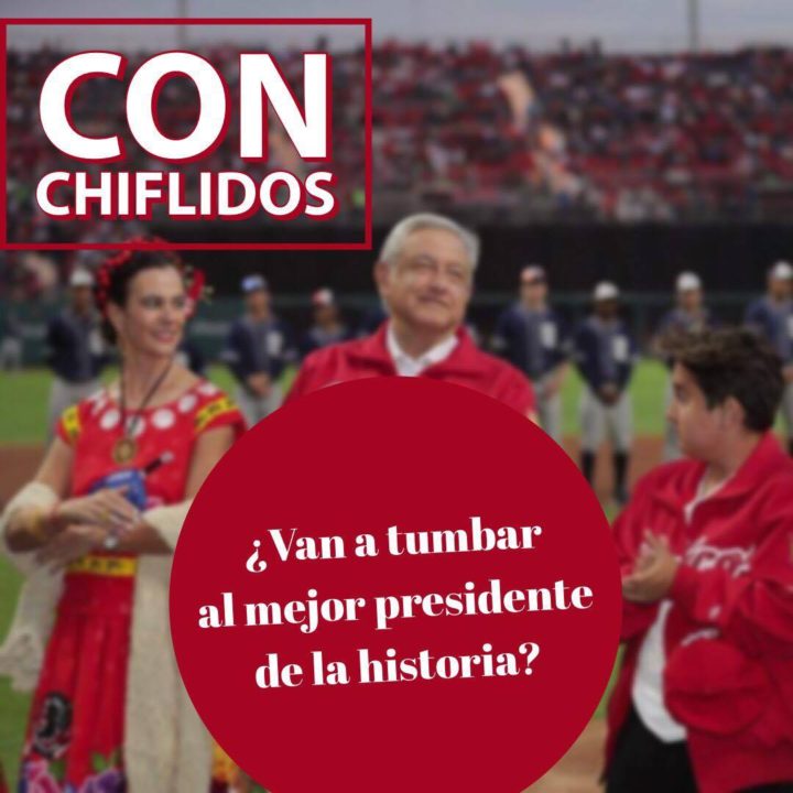 ¿Chiflando van a tumbar al mejor presidente de la historia?