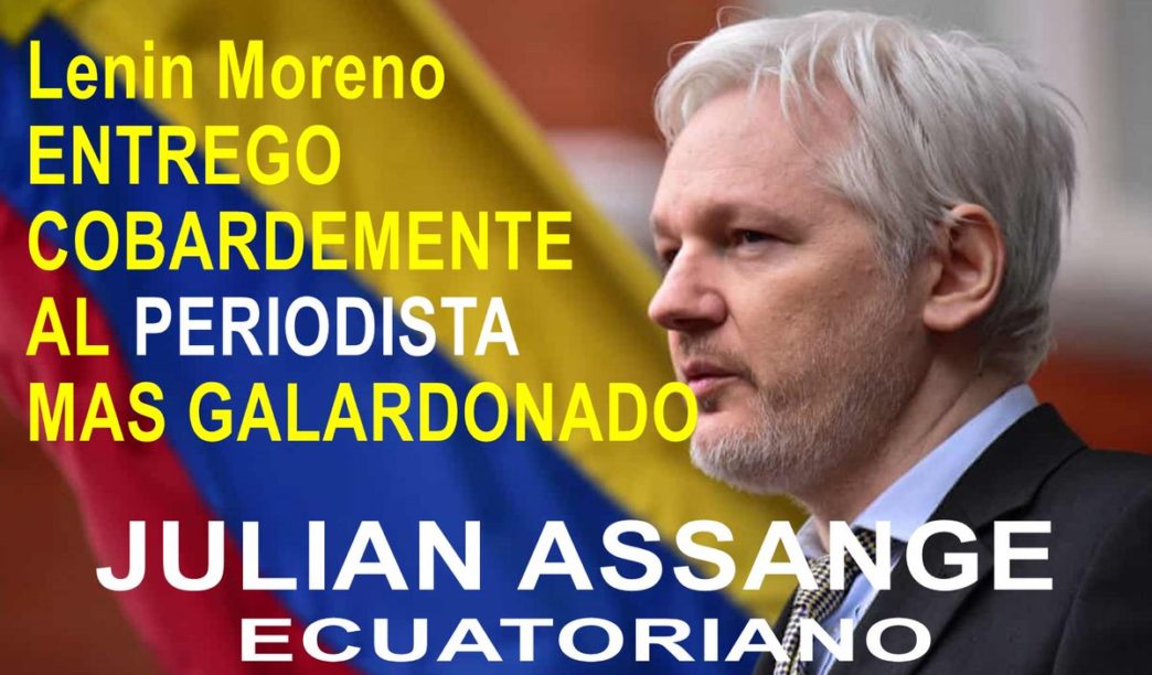 Assange ya está condenado a muerte y el tiro de gracia se lo dio Lenin Moreno.