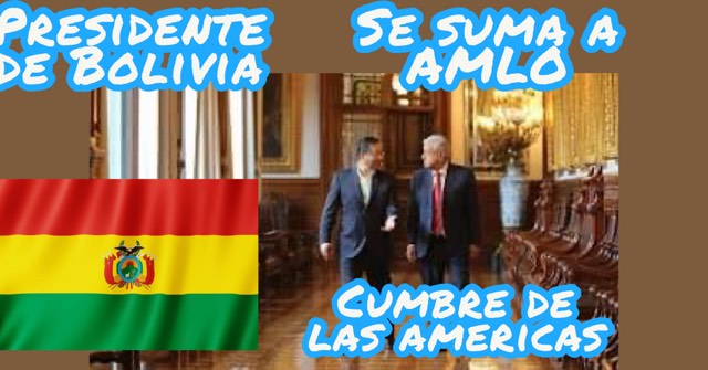 AMLO líder CONTINENTAL, el presidente de Bolivia se suma a AMLO #CUMBREDELASAMERICAS